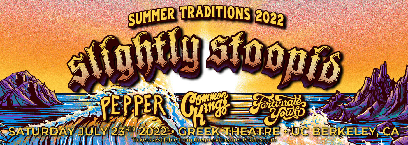 Slightly Stoopid: Summer Traditions 2022 Tour with Pepper, Common Kings & Fortunate Youth at Greek Theatre Berkeley