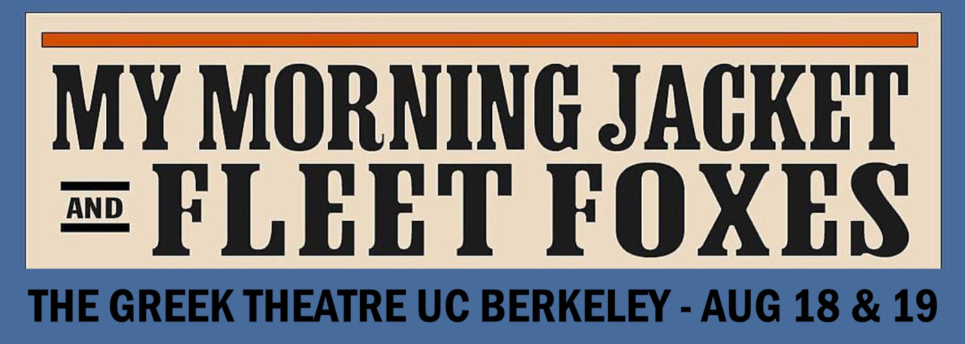 Fleet Foxes & My Morning Jacket at Greek Theatre Berkeley